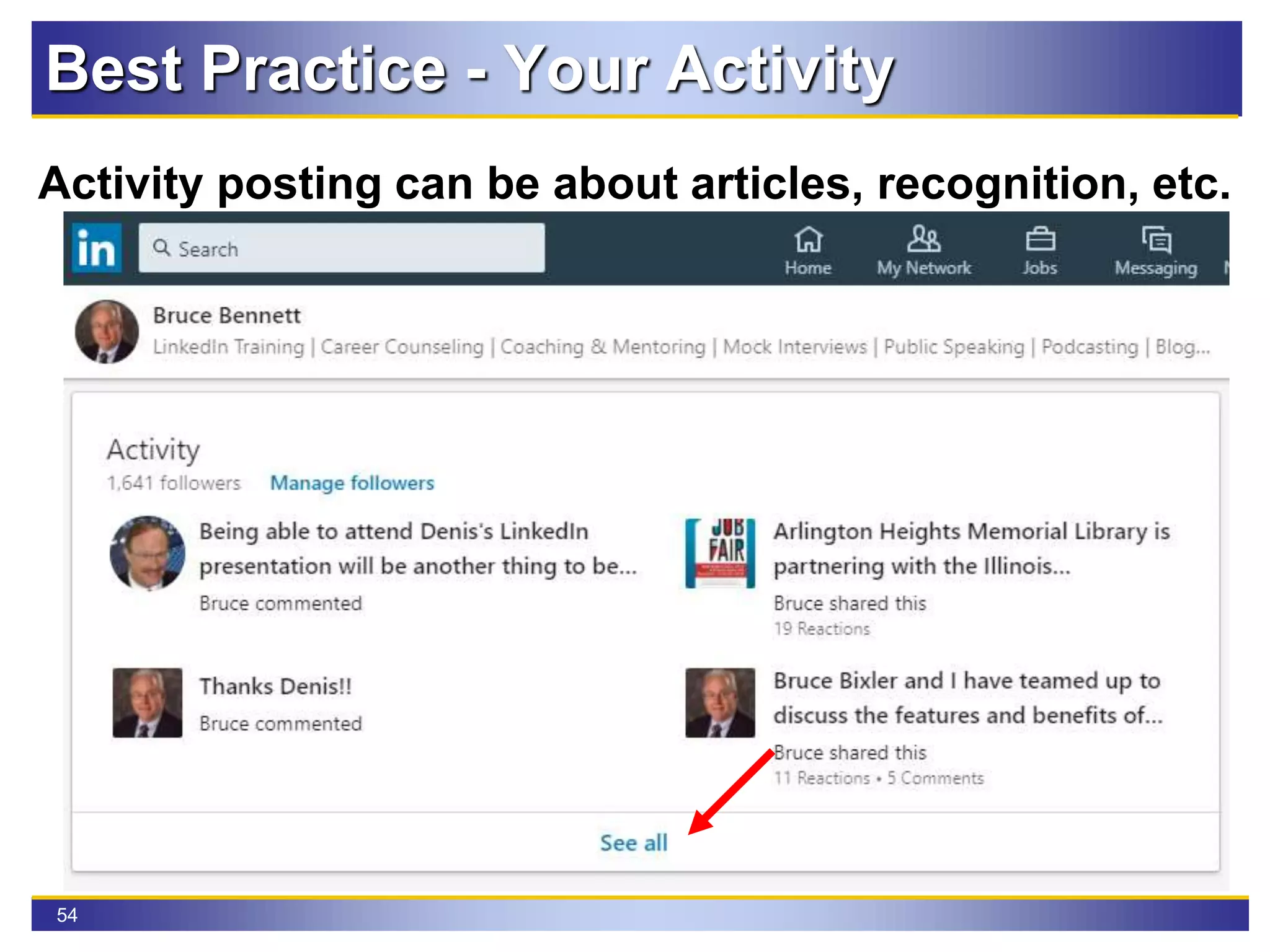 54
Best Practice - Your Activity
Activity posting can be about articles, recognition, etc.
 