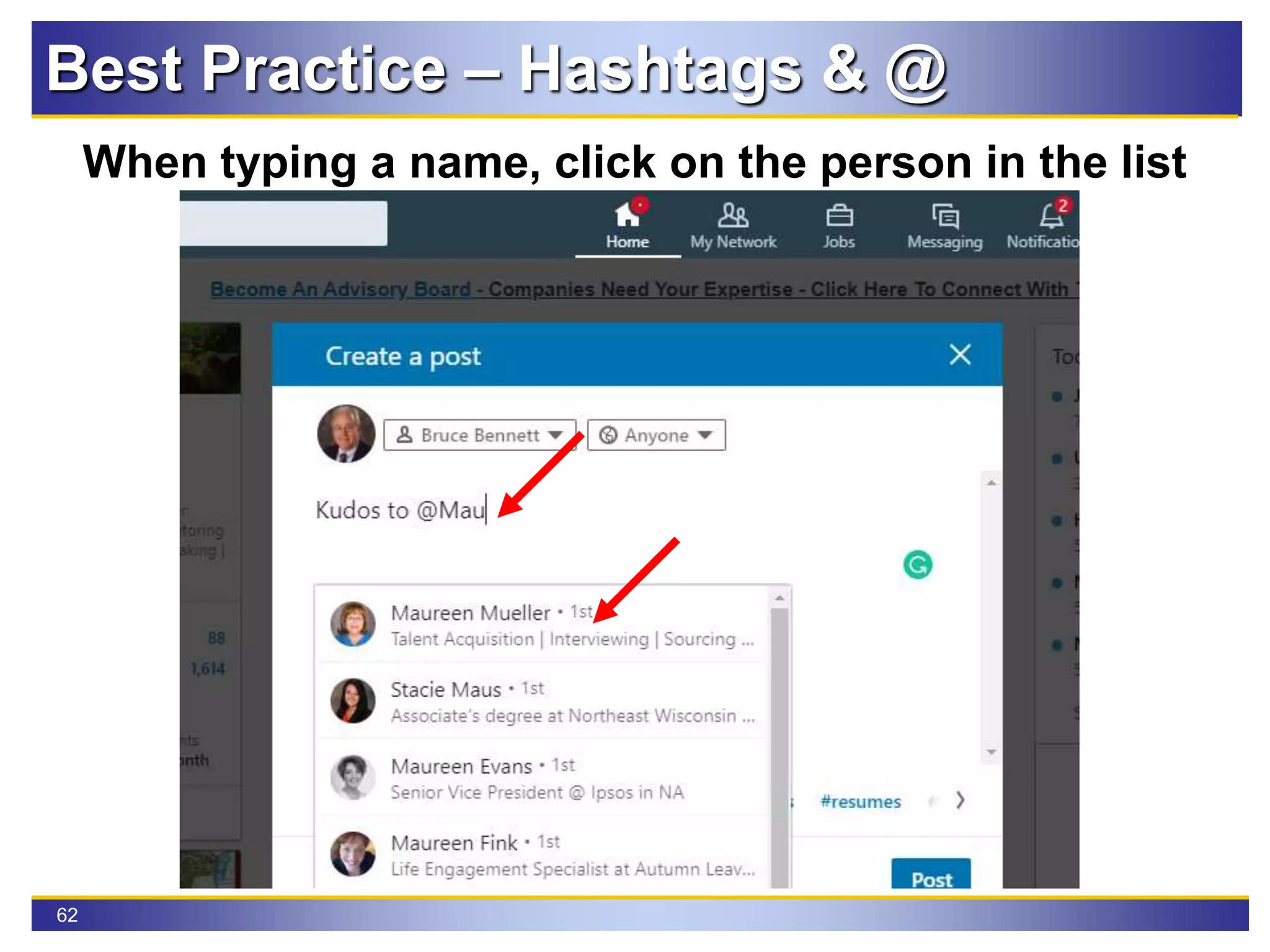 62
Best Practice – Hashtags & @
When typing a name, click on the person in the list
 