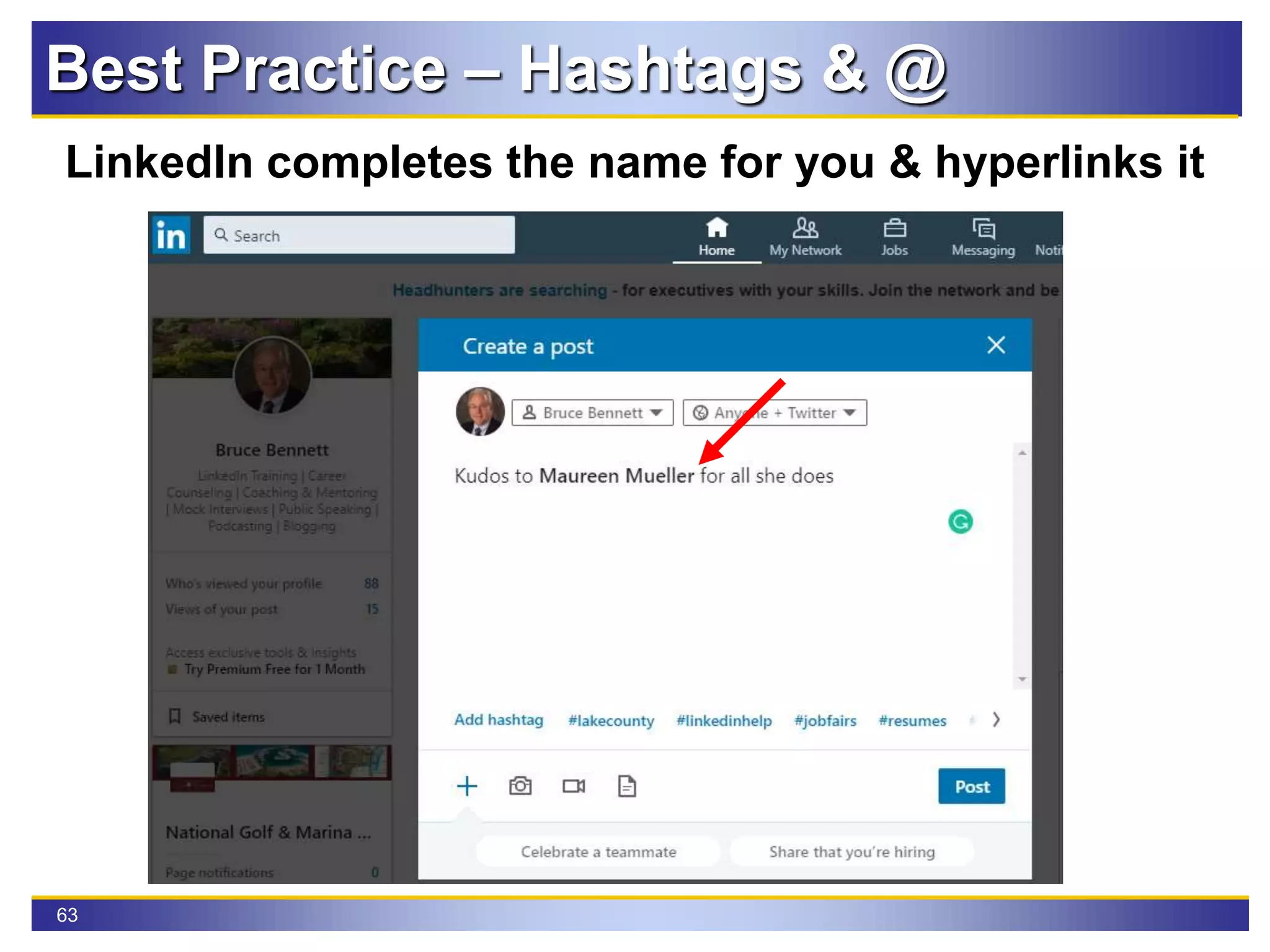 63
Best Practice – Hashtags & @
LinkedIn completes the name for you & hyperlinks it
 