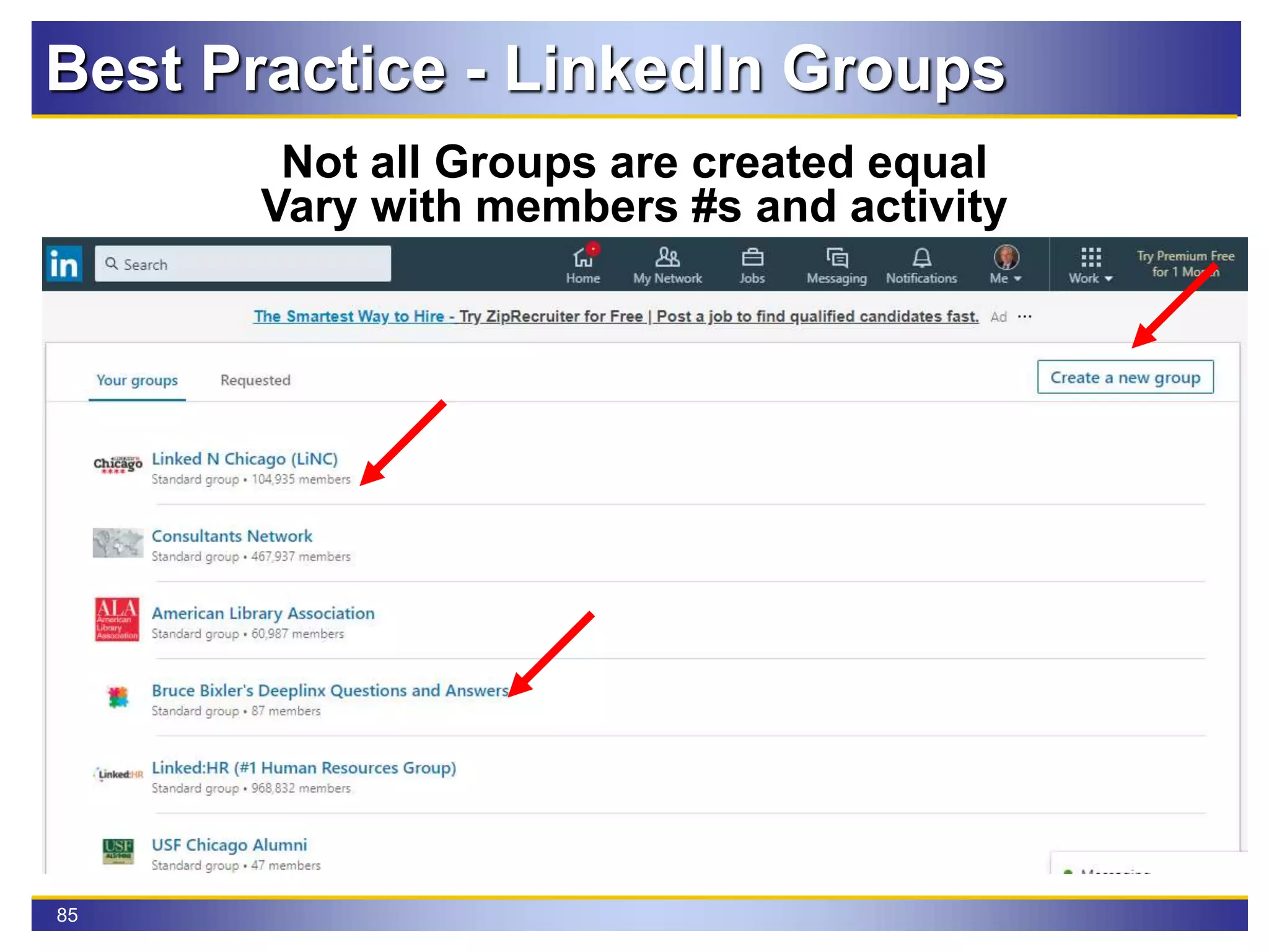 85
Best Practice - LinkedIn Groups
Not all Groups are created equal
Vary with members #s and activity
 