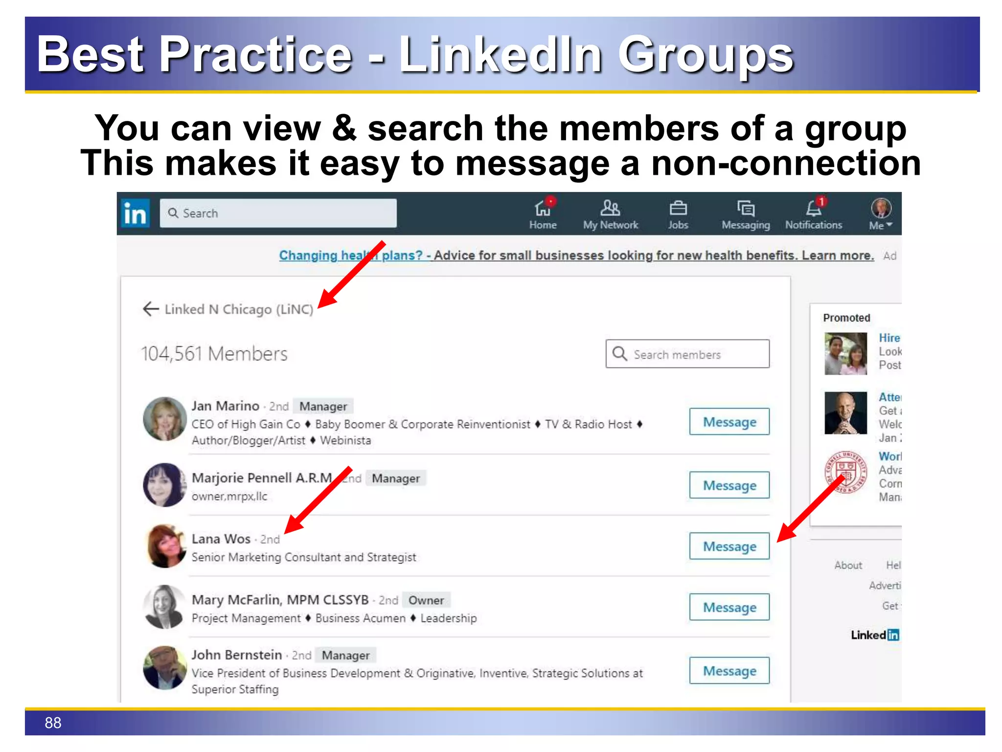 88
Best Practice - LinkedIn Groups
You can view & search the members of a group
This makes it easy to message a non-connection
 