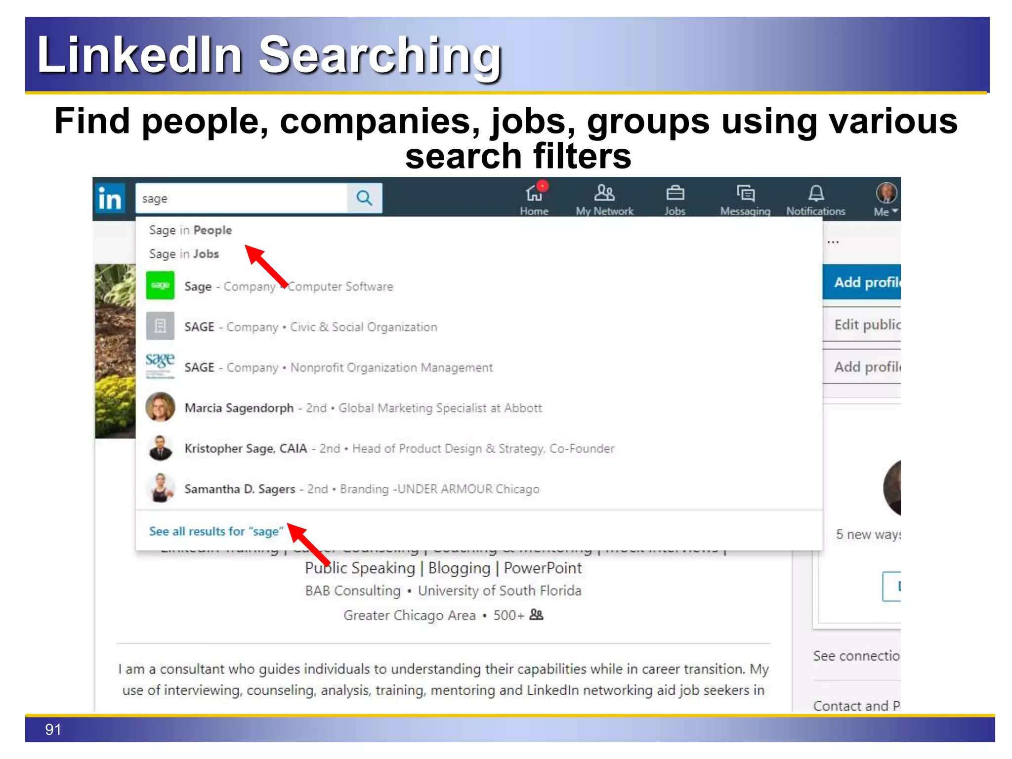 91
LinkedIn Searching
Find people, companies, jobs, groups using various
search filters
 