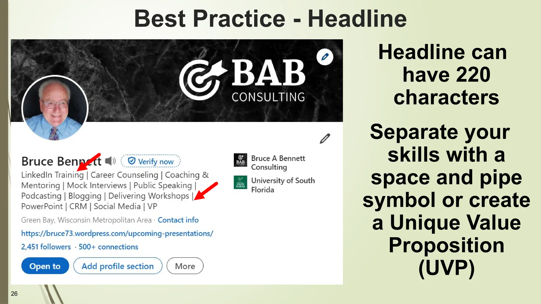 26
Best Practice - Headline
Headline can
have 220
characters
Separate your
skills with a
space and pipe
symbol or create
a Unique Value
Proposition
(UVP)
 