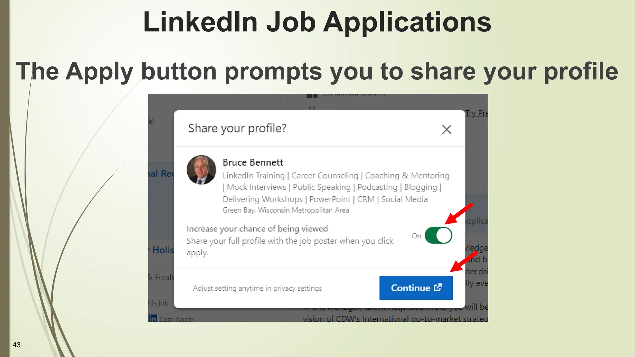 43
LinkedIn Job Applications
The Apply button prompts you to share your profile
 
