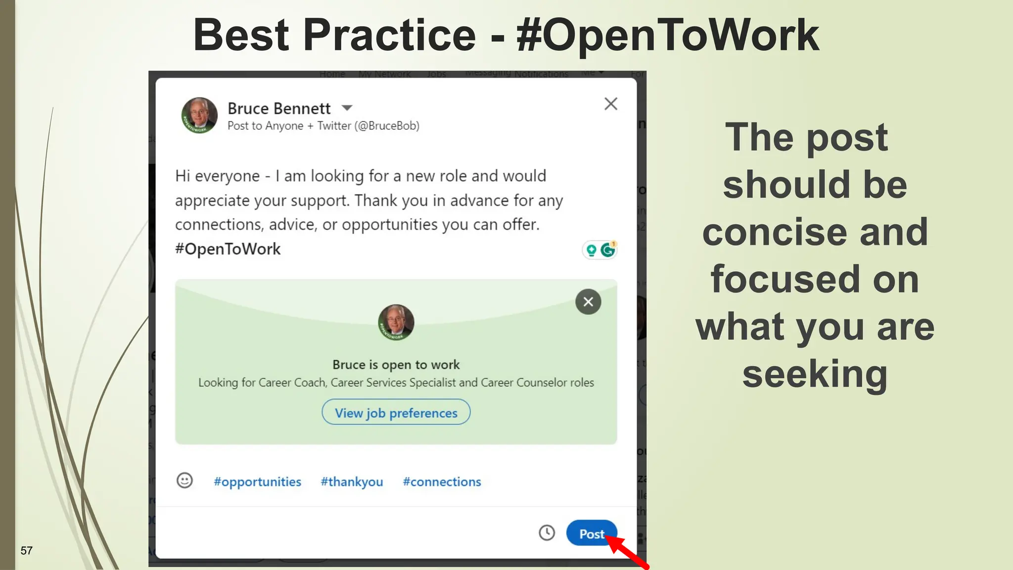 57
Best Practice - #OpenToWork
The post
should be
concise and
focused on
what you are
seeking
 