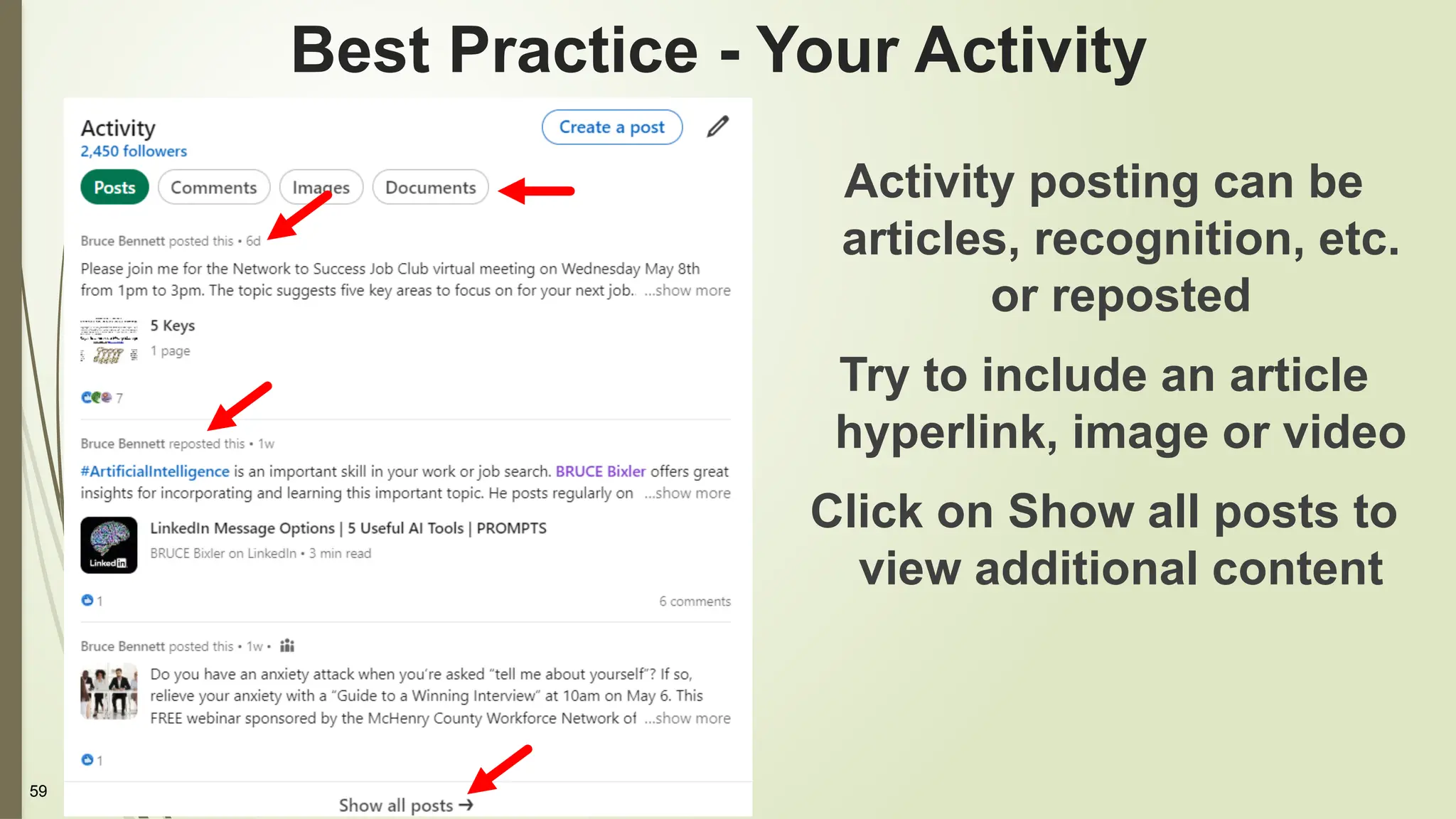 59
Activity posting can be
articles, recognition, etc.
or reposted
Try to include an article
hyperlink, image or video
Click on Show all posts to
view additional content
Best Practice - Your Activity
 
