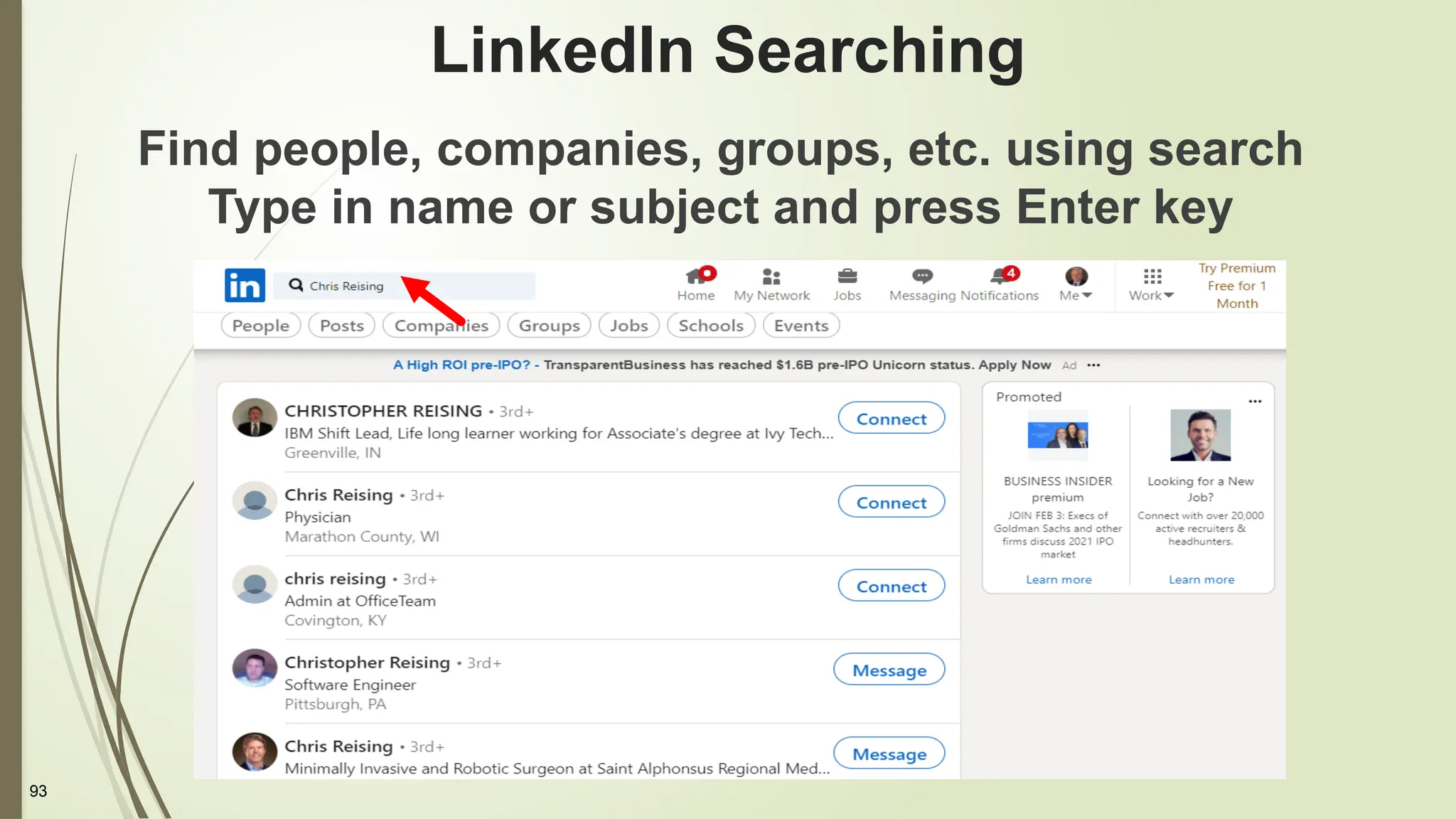 93
LinkedIn Searching
Find people, companies, groups, etc. using search
Type in name or subject and press Enter key
 