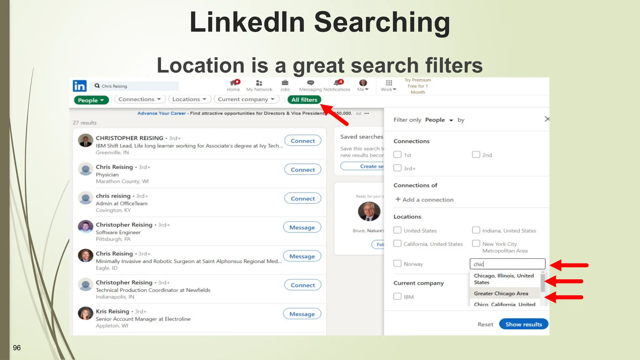 96
LinkedIn Searching
Location is a great search filters
 