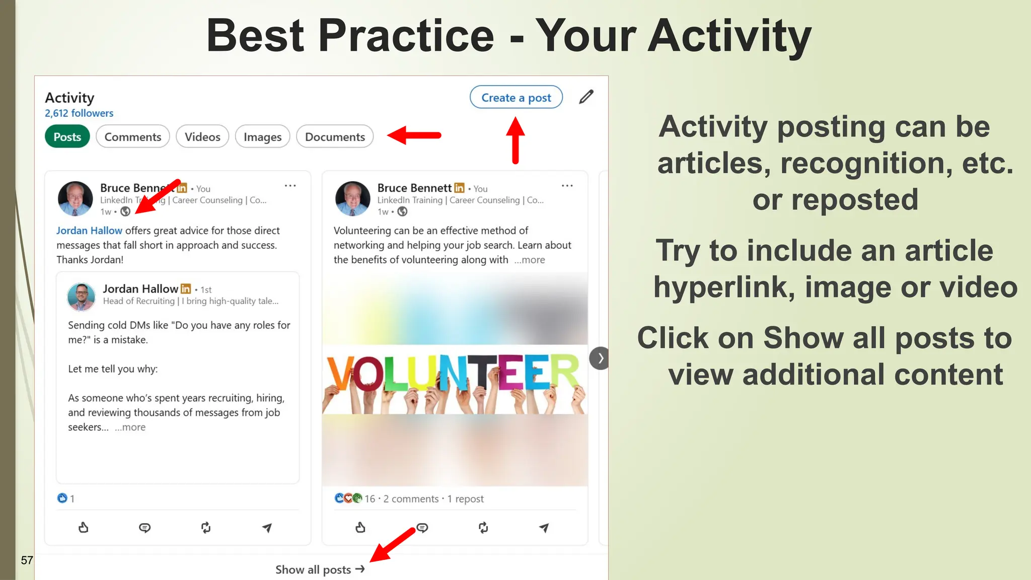 57
Activity posting can be
articles, recognition, etc.
or reposted
Try to include an article
hyperlink, image or video
Click on Show all posts to
view additional content
Best Practice - Your Activity
 