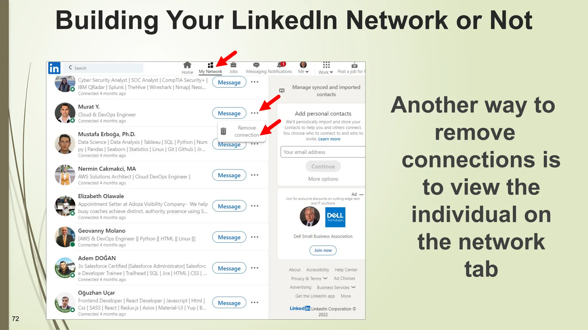 72
Building Your LinkedIn Network or Not
Another way to
remove
connections is
to view the
individual on
the network
tab
 