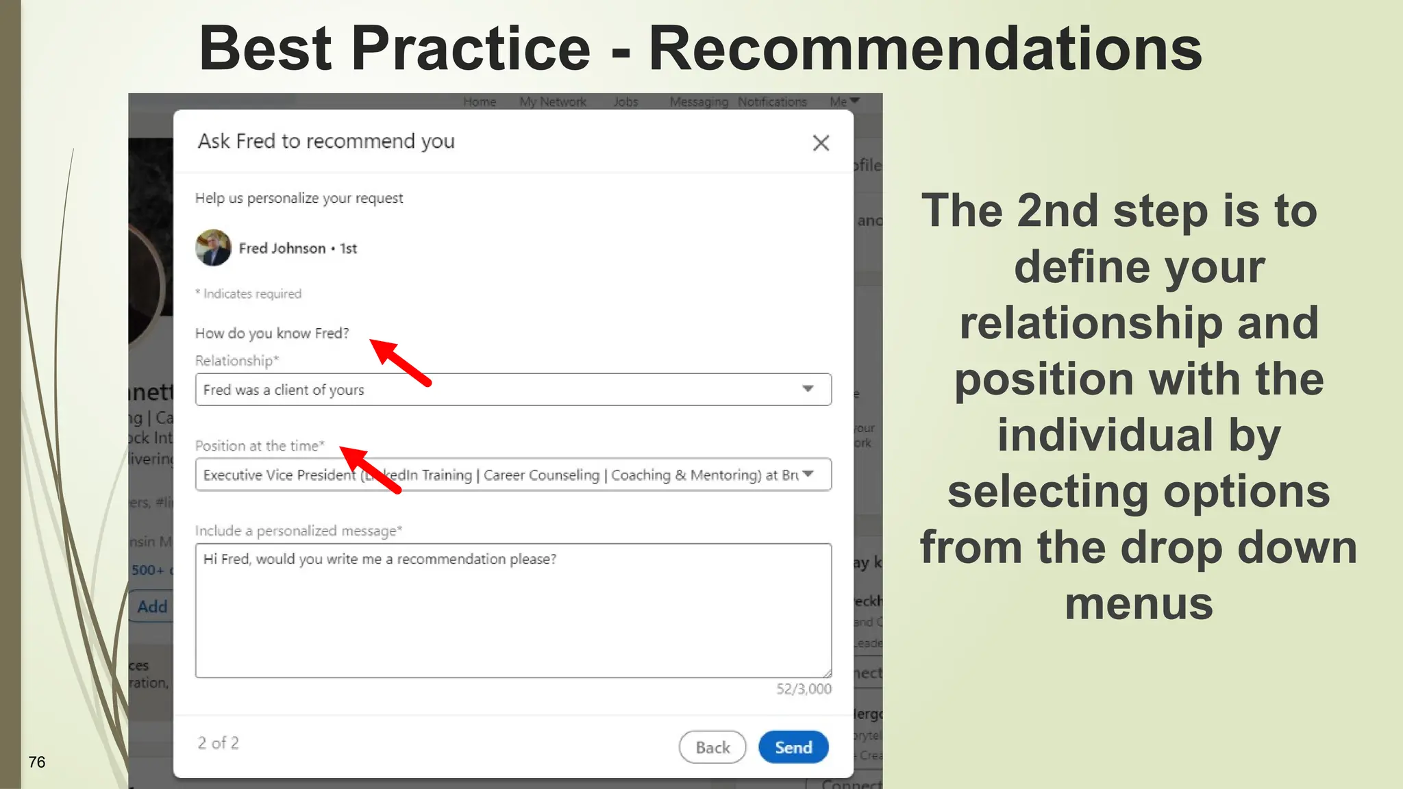76
Best Practice - Recommendations
The 2nd step is to
define your
relationship and
position with the
individual by
selecting options
from the drop down
menus
 