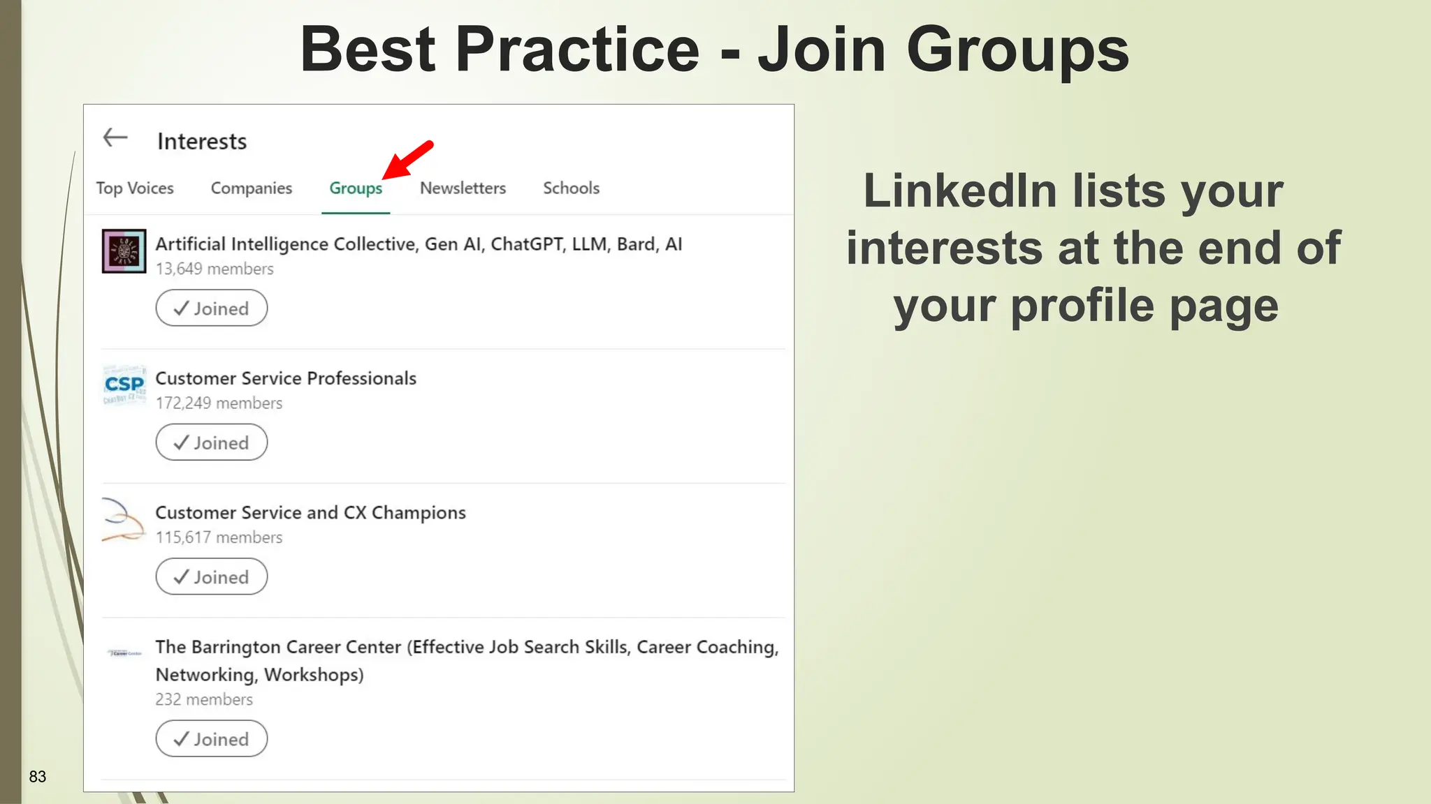 83
Best Practice - Join Groups
LinkedIn lists your
interests at the end of
your profile page
 