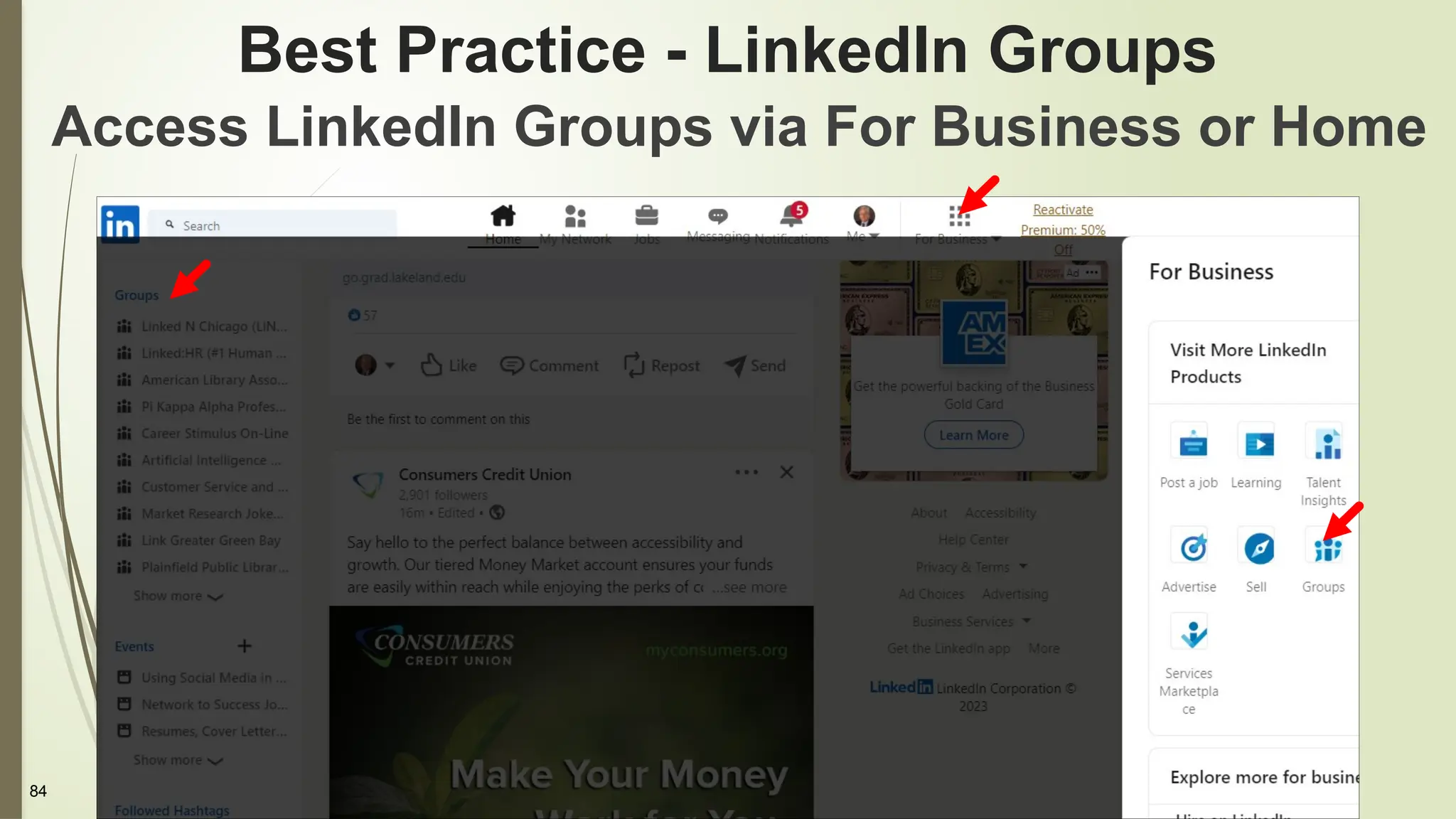84
Best Practice - LinkedIn Groups
Access LinkedIn Groups via For Business or Home
 