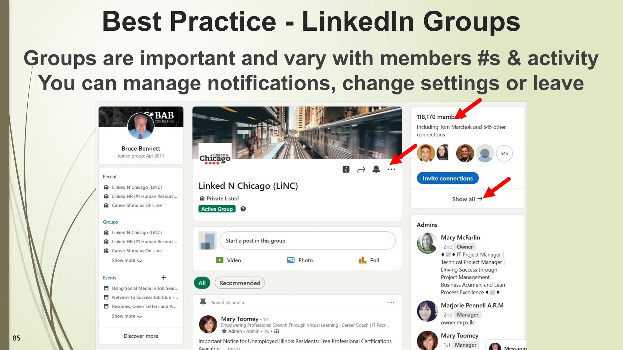 85
Best Practice - LinkedIn Groups
Groups are important and vary with members #s & activity
You can manage notifications, change settings or leave
 