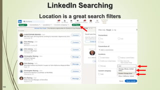 103
LinkedIn Searching
Location is a great search filters
 