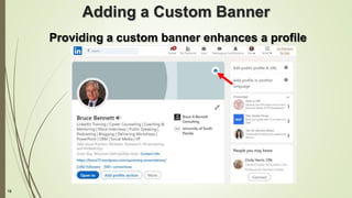 18
Adding a Custom Banner
Providing a custom banner enhances a profile
 