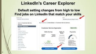 25
LinkedIn's Career Explorer
Default setting changes from high to low
Find jobs on LinkedIn that match your skills
 