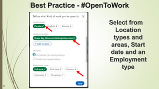 47
Best Practice - #OpenToWork
Select from
Location
types and
areas, Start
date and an
Employment
type
 