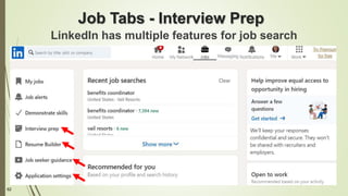 62
Job Tabs - Interview Prep
LinkedIn has multiple features for job search
 