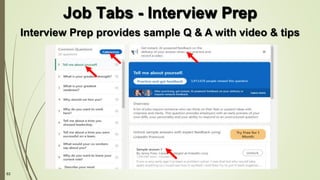 63
Interview Prep provides sample Q & A with video & tips
Job Tabs - Interview Prep
 