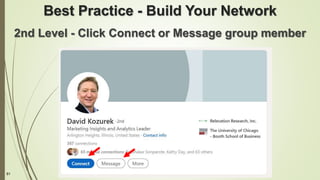81
Best Practice - Build Your Network
2nd Level - Click Connect or Message group member
 