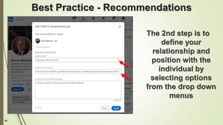 88
Best Practice - Recommendations
The 2nd step is to
define your
relationship and
position with the
individual by
selecting options
from the drop down
menus
 