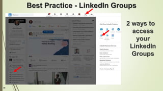 96
Best Practice - LinkedIn Groups
2 ways to
access
your
LinkedIn
Groups
 