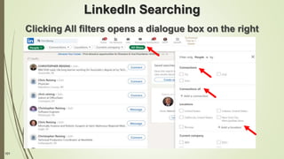 101
LinkedIn Searching
Clicking All filters opens a dialogue box on the right
 
