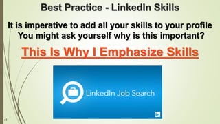 41
Best Practice - LinkedIn Skills
It is imperative to add all your skills to your profile
You might ask yourself why is this important?
This Is Why I Emphasize Skills
 