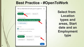 46
Best Practice - #OpenToWork
Select from
Location
types and
areas, Start
date and an
Employment
type
 