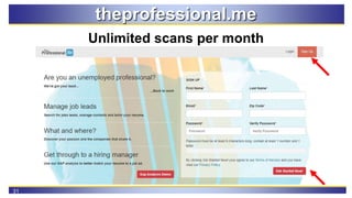 31
theprofessional.me
Unlimited scans per month
 