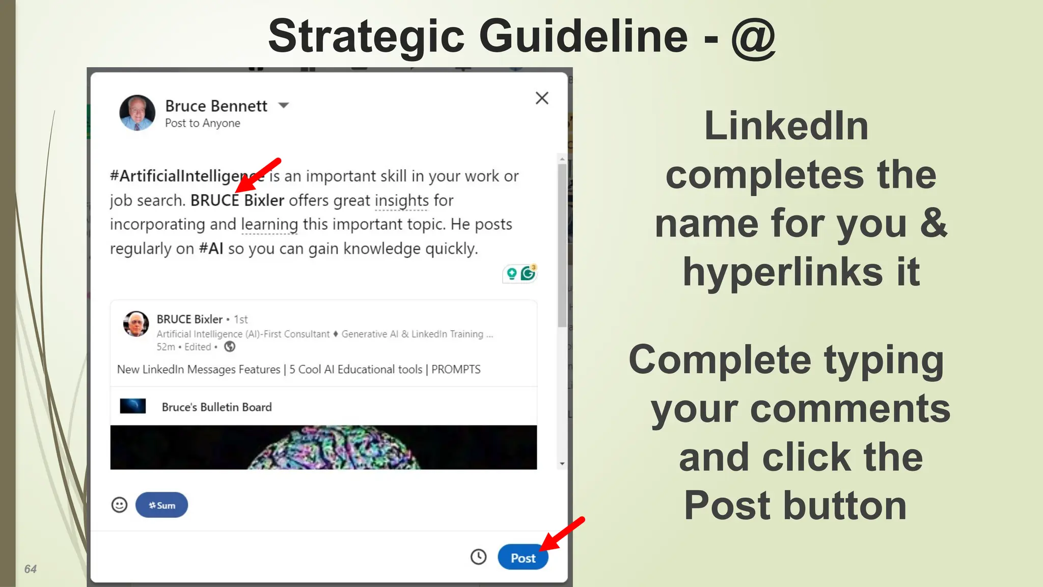 64
Strategic Guideline - @
LinkedIn
completes the
name for you &
hyperlinks it
Complete typing
your comments
and click the
Post button
 