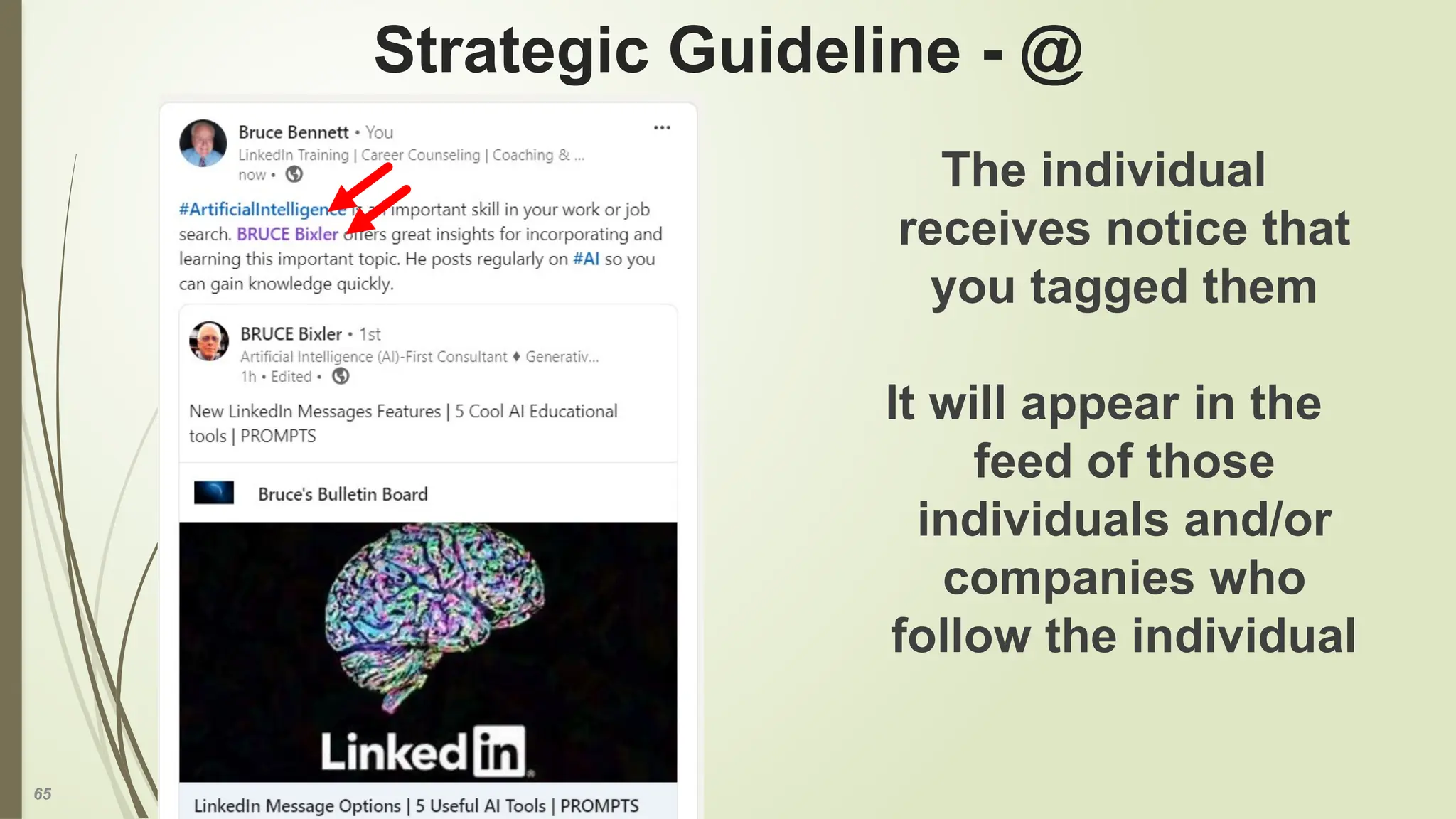 65
Strategic Guideline - @
The individual
receives notice that
you tagged them
It will appear in the
feed of those
individuals and/or
companies who
follow the individual
 