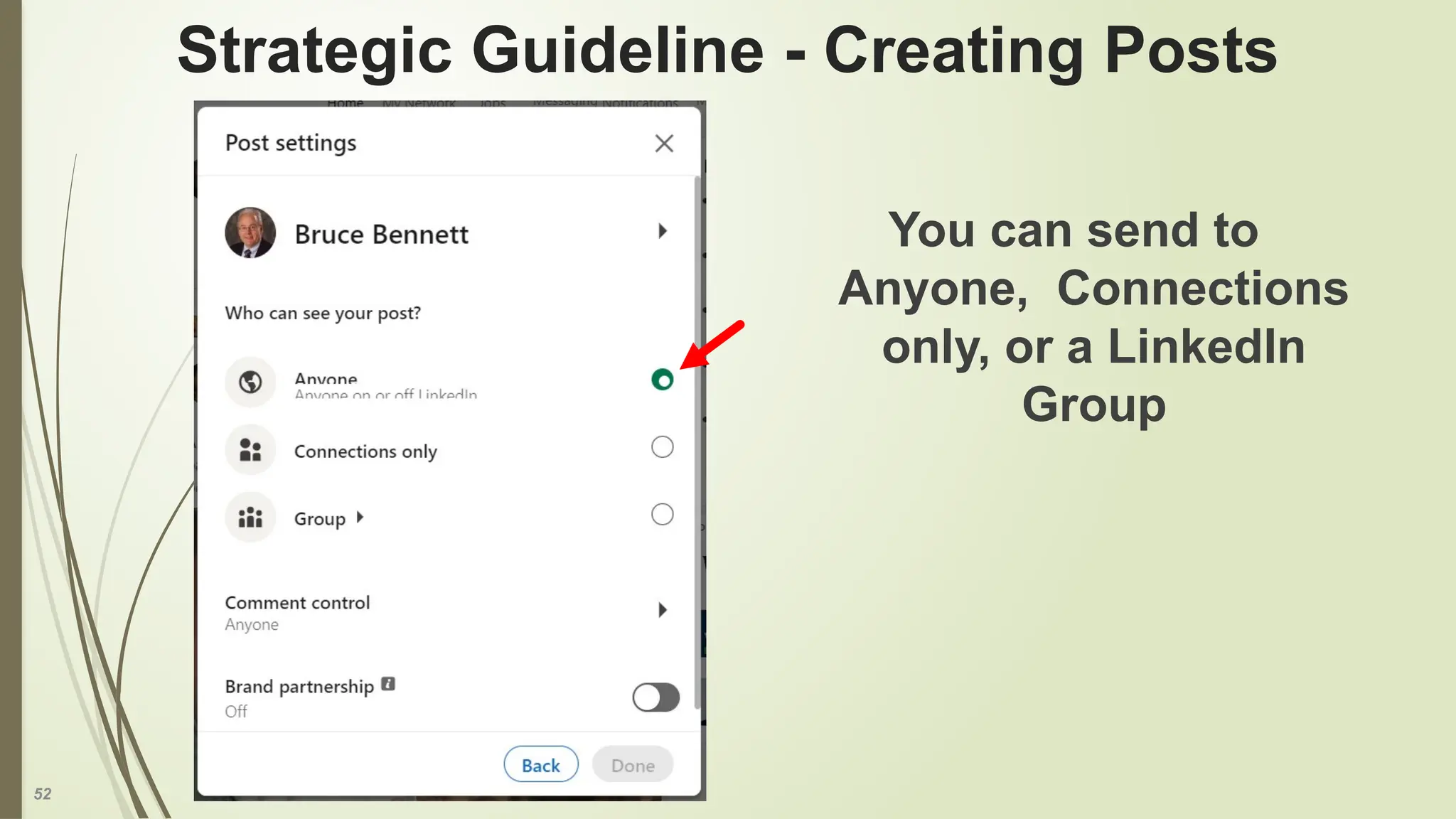 52
Strategic Guideline - Creating Posts
You can send to
Anyone, Connections
only, or a LinkedIn
Group
 
