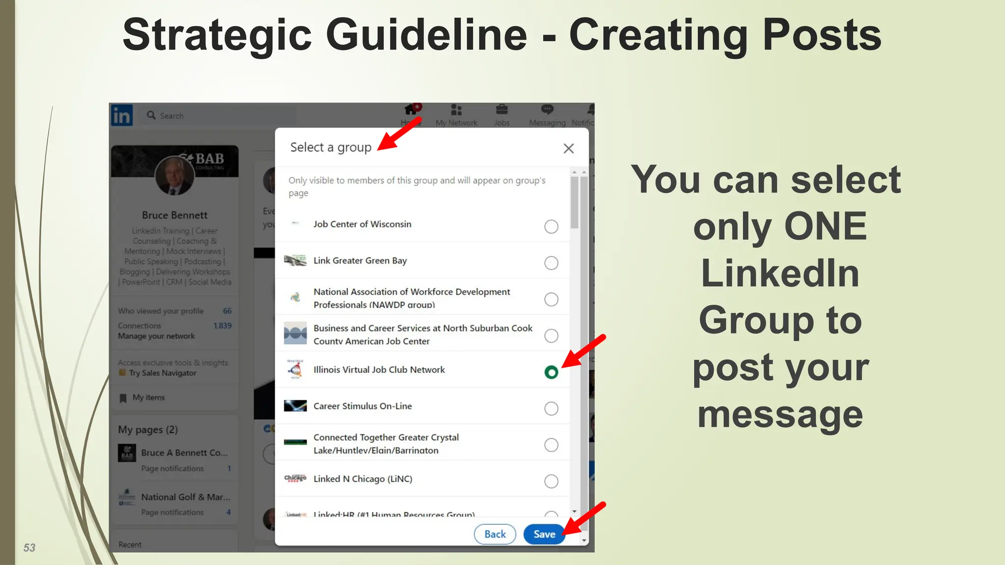 53
Strategic Guideline - Creating Posts
You can select
only ONE
LinkedIn
Group to
post your
message
 