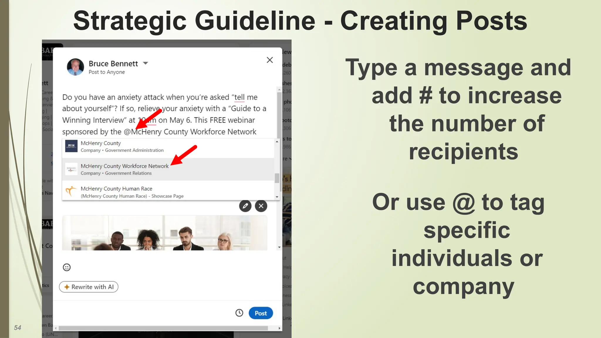 54
Strategic Guideline - Creating Posts
Type a message and
add # to increase
the number of
recipients
Or use @ to tag
specific
individuals or
company
 