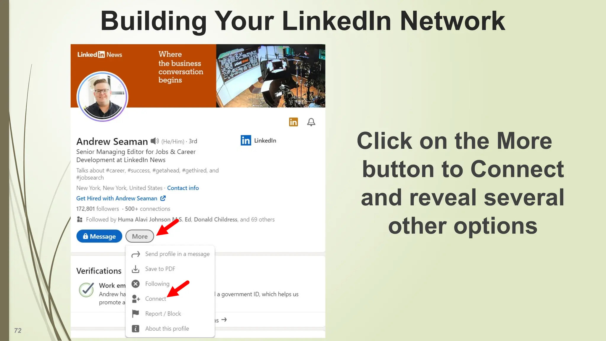 72
Building Your LinkedIn Network
Click on the More
button to Connect
and reveal several
other options
 