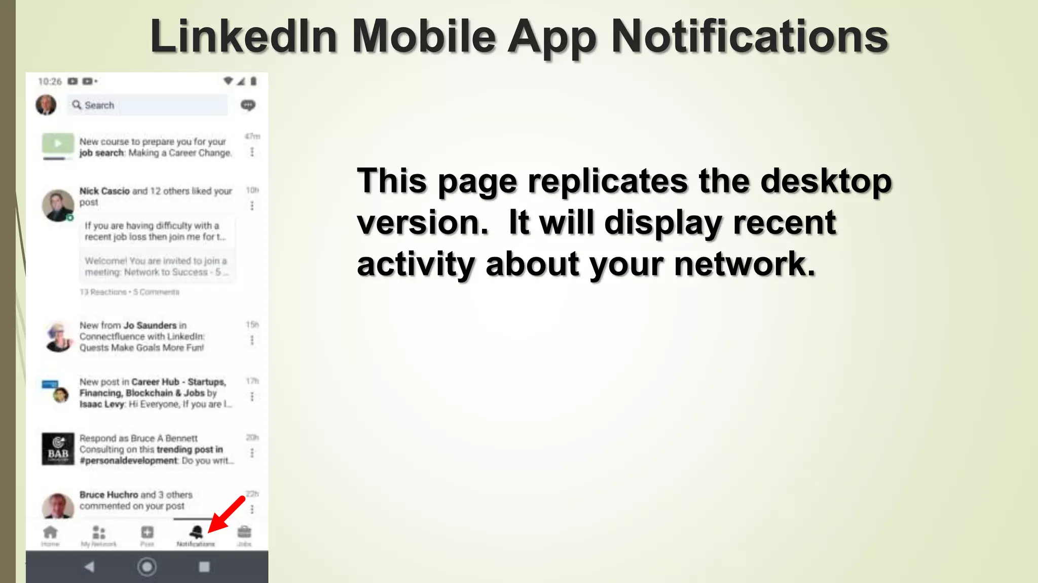 105
LinkedIn Mobile App Notifications
This page replicates the desktop
version. It will display recent
activity about your network.
 
