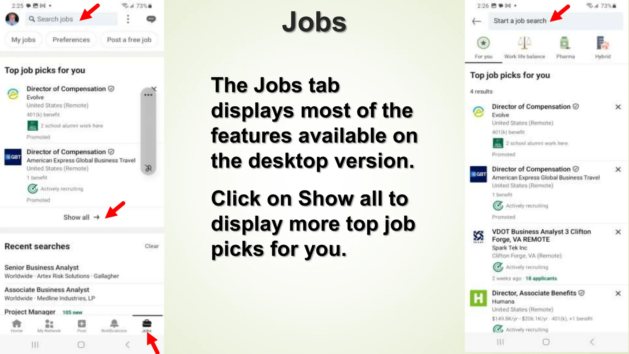 100
Jobs
The Jobs tab
displays most of the
features available on
the desktop version.
Click on Show all to
display more top job
picks for you.
 
