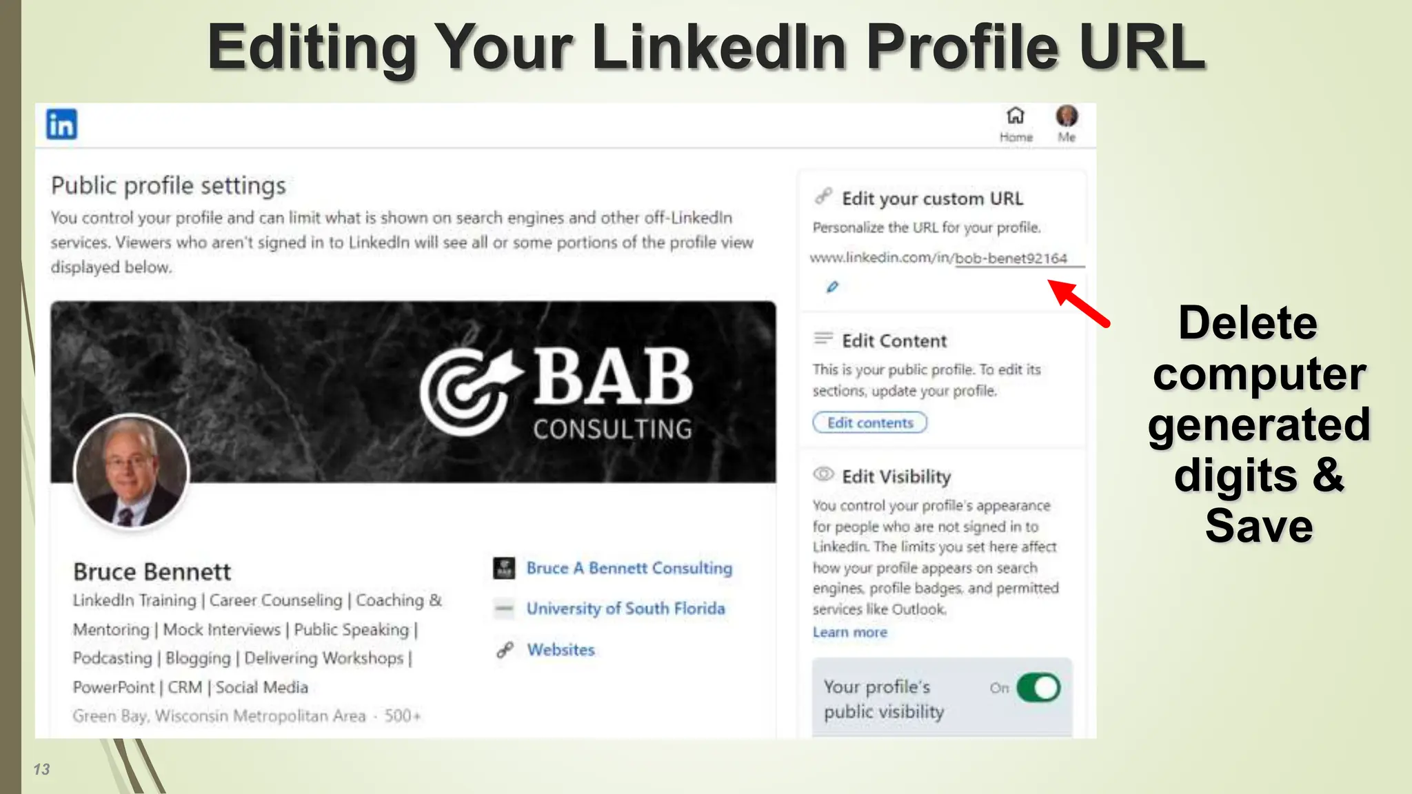 13
Editing Your LinkedIn Profile URL
Delete
computer
generated
digits &
Save
 