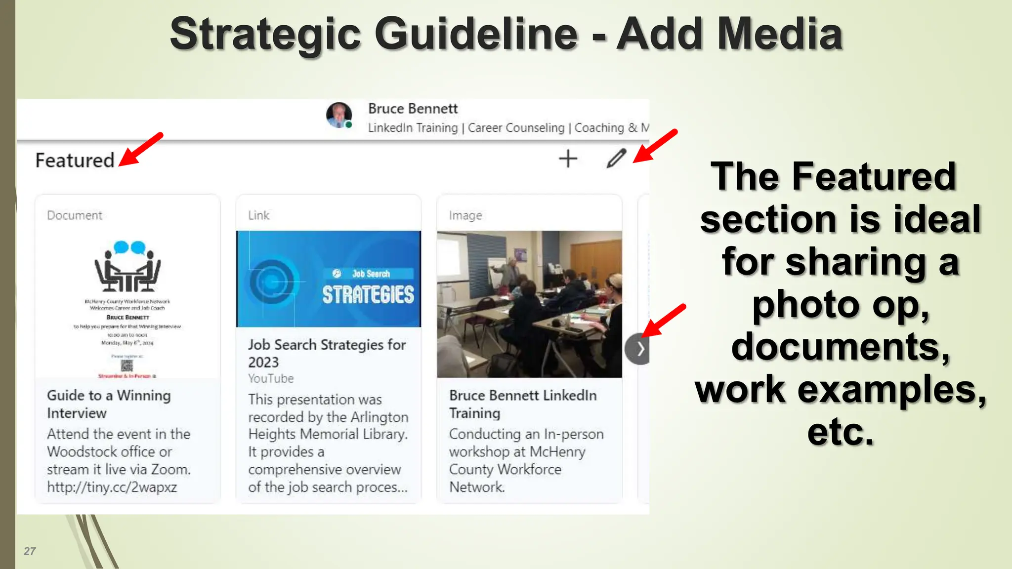 27
Strategic Guideline - Add Media
The Featured
section is ideal
for sharing a
photo op,
documents,
work examples,
etc.
 