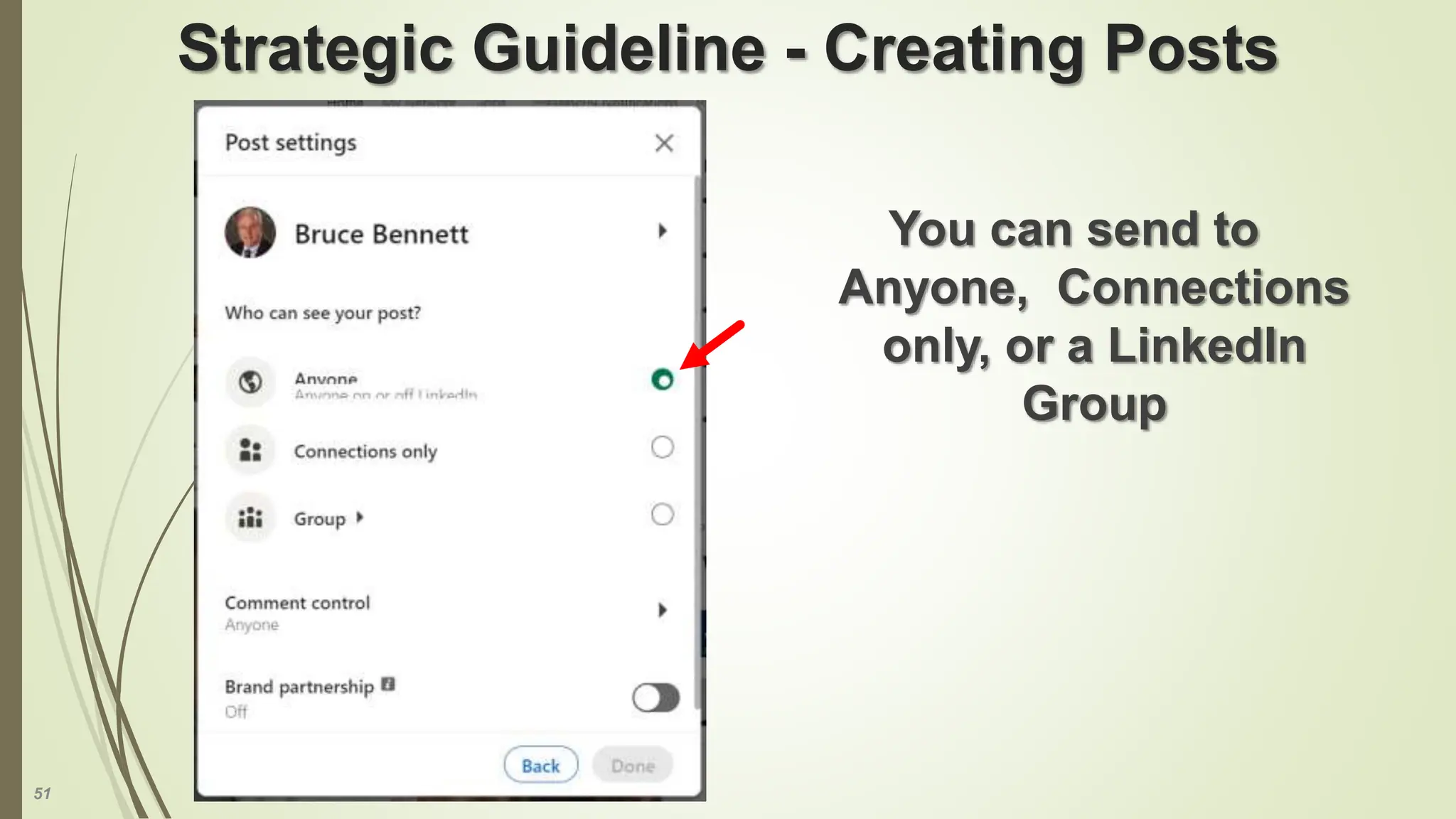 51
Strategic Guideline - Creating Posts
You can send to
Anyone, Connections
only, or a LinkedIn
Group
 