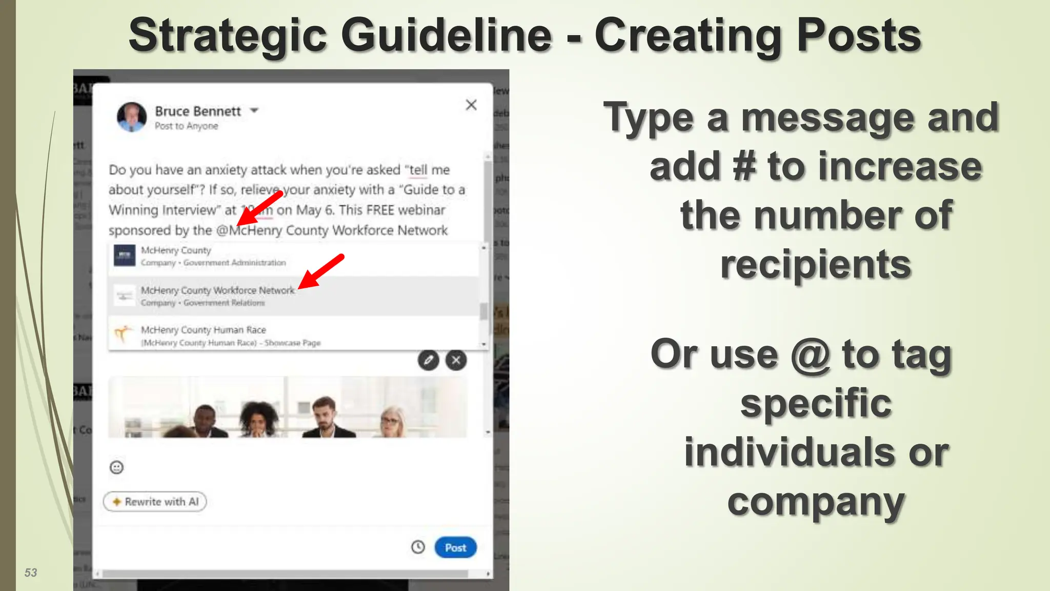 53
Strategic Guideline - Creating Posts
Type a message and
add # to increase
the number of
recipients
Or use @ to tag
specific
individuals or
company
 