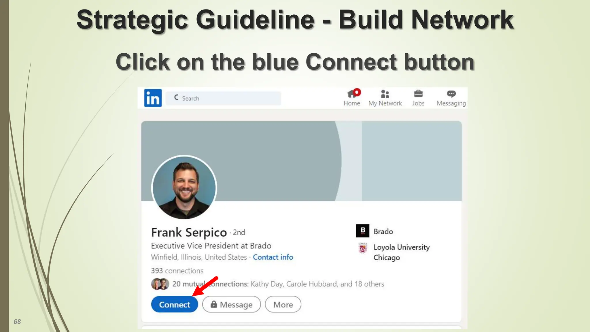 68
Strategic Guideline - Build Network
Click on the blue Connect button
 