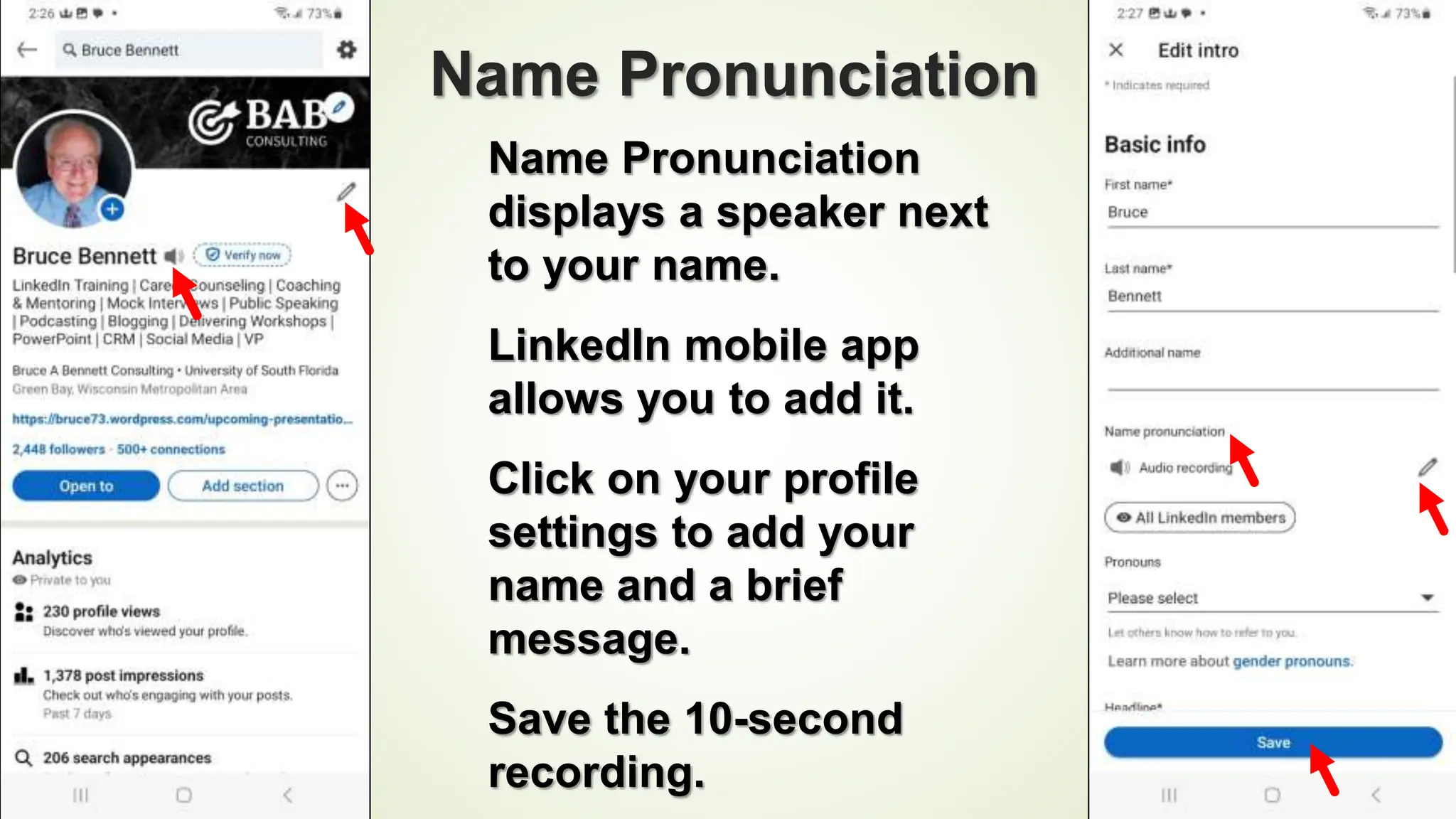 92
Name Pronunciation
Name Pronunciation
displays a speaker next
to your name.
LinkedIn mobile app
allows you to add it.
Click on your profile
settings to add your
name and a brief
message.
Save the 10-second
recording.
 