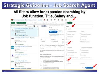 47
Strategic Guideline - Job Search Agent
All filters allow for expanded searching by
Job function, Title, Salary and….
 