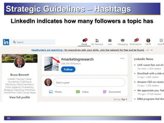 65
Strategic Guidelines – Hashtags
LinkedIn indicates how many followers a topic has
 