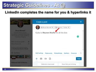 68
Strategic Guidelines - At @
LinkedIn completes the name for you & hyperlinks it
 
