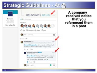 70
Strategic Guidelines - At @
A company
receives notice
that you
referenced them
in a post
 