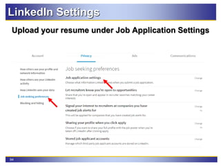 94
LinkedIn Settings
Upload your resume under Job Application Settings
 
